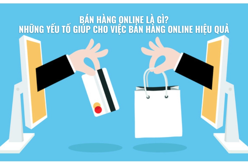 Tại sao nên Bán Hàng Online và Cách Bán Hàng Online Hiệu Quả - 1Store.vn
